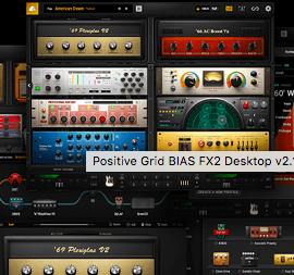 Positive Grid BIAS FX2 Desktop v2.1.6.4812 Free Download