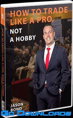 Jason Bond – How To Trade Like a Pro, Not a Hobby Free Download