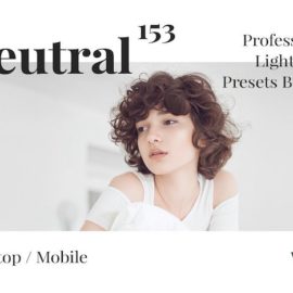 CreativeMarket – 153 Neutral Presets Lightroom Bundle 4626123 Free Download