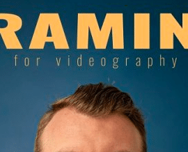 Creative Framing and Composition for Videography – The Essentials