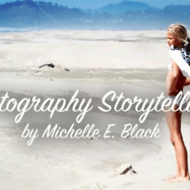 Photography Storytelling by Michelle E. Black