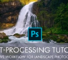 Post Processing – Learn a creative Photoshop Workflow for your Landscape and Nature Photography