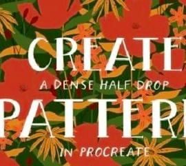 Create a Dense, Floral, Half Drop Pattern in Procreate