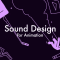 Sound Design for Animation Motion Design School Free Download