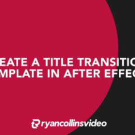 Create a Title Transition Template in After Effects Free Download