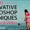 25 Innovative Photoshop Techniques for Photo & Video