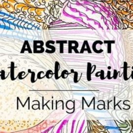 Abstract Watercolor Painting- Making Marks