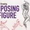 Beginner Figure Drawing – Composing the Figure