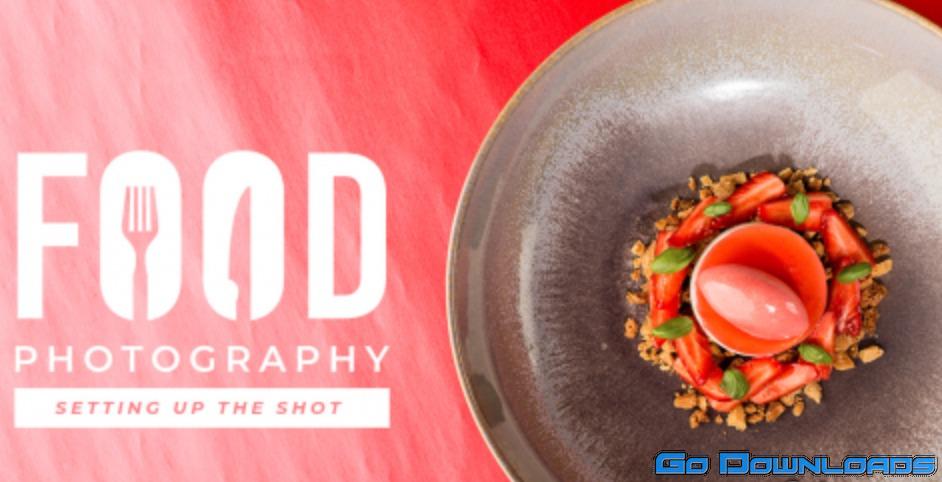 Food Photography – Setting Up The Shot with Mark Cleghorn