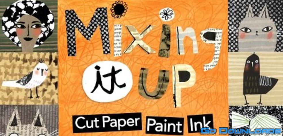 Mixing It Up! Cut Paper, Paint, Ink & The Kitchen Sink