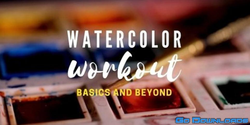 Watercolor Workout – Basics And Beyond