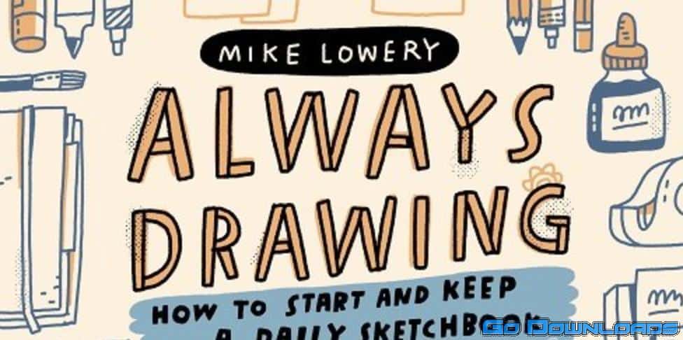 Always Drawing: How to Start and Keep a Daily Sketchbook