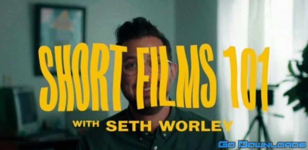 Short Films 101 with Seth Worley Free Download