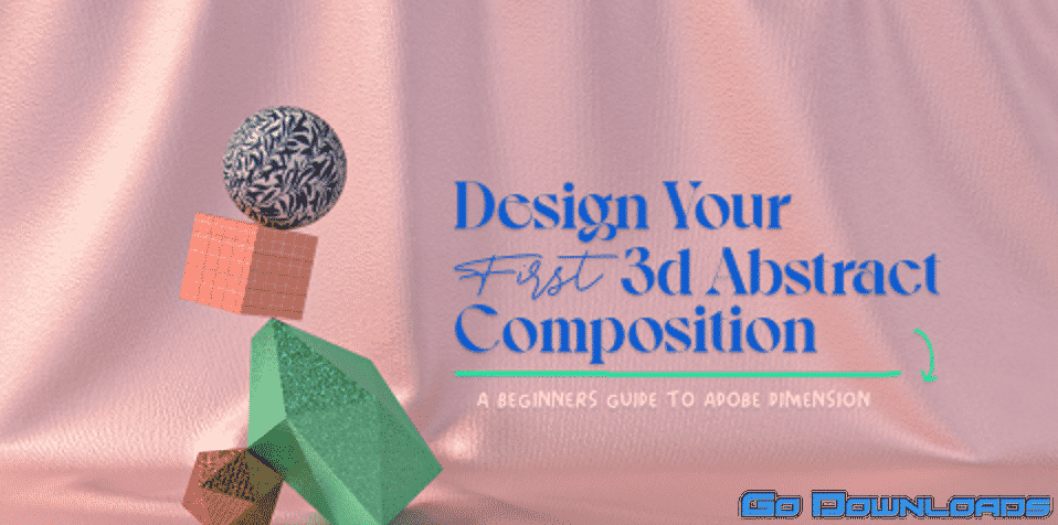 Design Your First 3d Abstract Composition: A Beginners Guide To Adobe Dimension