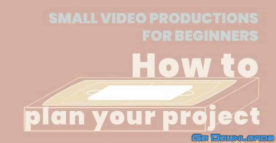 Small Video Productions for Beginners – How to plan your project