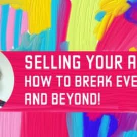 Selling Your Art – How to Break Even and Beyond