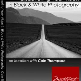 Cole Thompson – Discovering Your Vision in Black & White Photography