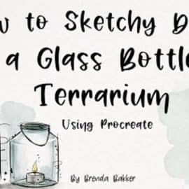 How to Sketchy Doodle a Glass Bottle Terrarium using Procreate