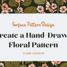 Repeat Patterns in Adobe Illustrator: Create a Hand-Drawn Floral Pattern With This Intuitive Method