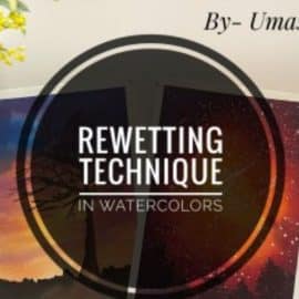 Technique of Rewetting in Watercolors- Everything About the Rewetting Technique