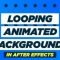 Looping Animated Backgrounds in After Effects