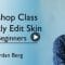 Photoshop Class – How to Correctly Edit Skin for Beginners