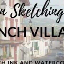 Urban Sketching in a French Village: With Ink and Watercolor