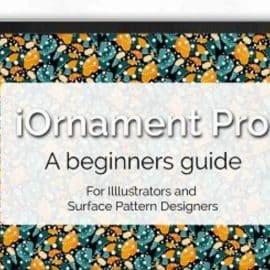 iOrnament Pro: A Beginners Guide for Illustrators and Surface Pattern Designers