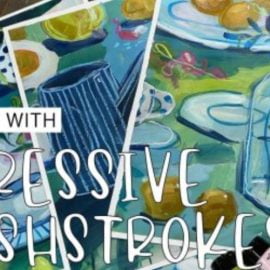 Expressive Brushstrokes – How to Loosen your painting style