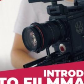 Introduction to Filmmaking: How to Make Great Videos