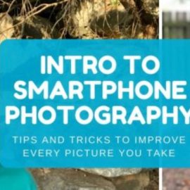 Smartphone Photography: Improve Every Picture You Take With Your Phone