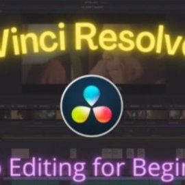 Video Editing in Davinci Resolve 17 For Absolute Beginners