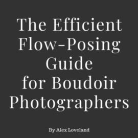 Alex Chalkley – Guide 5 – The Efficient Flow-Posing Guide for Boudoir Photographers