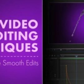 Video Editing Techniques: Create Smooth Edits