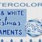 Watercolor Blue & White Christmas Ornaments