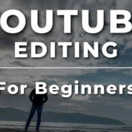 YouTube Video Editing for Complete Beginners