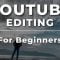 YouTube Video Editing for Complete Beginners