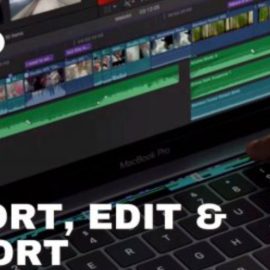 Final Cut Pro X – Import, Edit, and Export in 15 Minutes