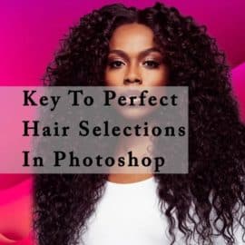 Keys to Perfect Hair Selection in Photoshop