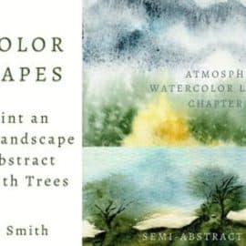 Watercolor Landscapes: Learn to Paint an Atmospheric Landscape & a Semi-Abstract Landscape w/ Trees