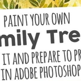 Create a Family Tree! Paint it with Watercolors, Edit with Adobe Photoshop and Prepare it to Print!