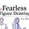 Fearless Figure Drawing: Use Stick Figures to Draw Human Bodies