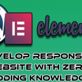 Elementor For Beginners Build Responsive WordPress Website With Zero Coding Knowledge Free Download