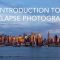 Introduction to Timelapse Photography