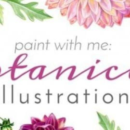 Paint with Me: Vintage-Inspired Botanical Illustration Using Mixed Media