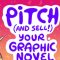 Pitch (and Sell!) Your Graphic Novel: A Beginner’s Guide to Getting Published