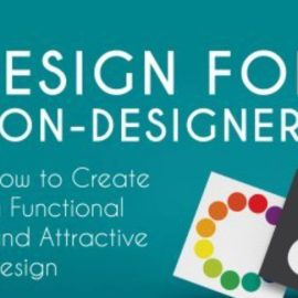 Design for Non-Designers: How to Create a Functional & Attractive Design