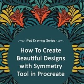 How to Create Beautiful Designs with Symmetry Tool in Procreate