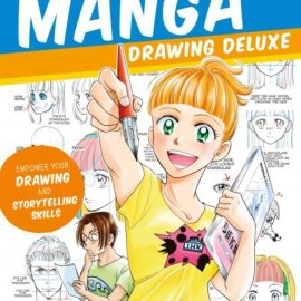 Manga Drawing Deluxe: Empower Your Drawing and Storytelling Skills