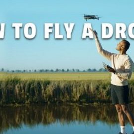 How To Fly A Drone – A Beginners Drone Filmmaking Guide